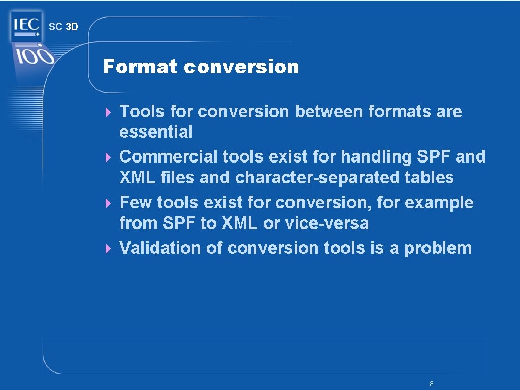 SC 3 D Format conversion 4 Tools for conversion between formats are essential 4