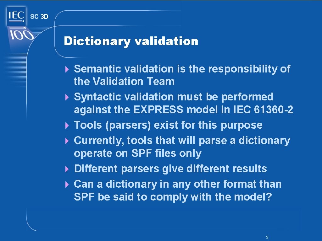 SC 3 D Dictionary validation 4 Semantic validation is the responsibility of the Validation
