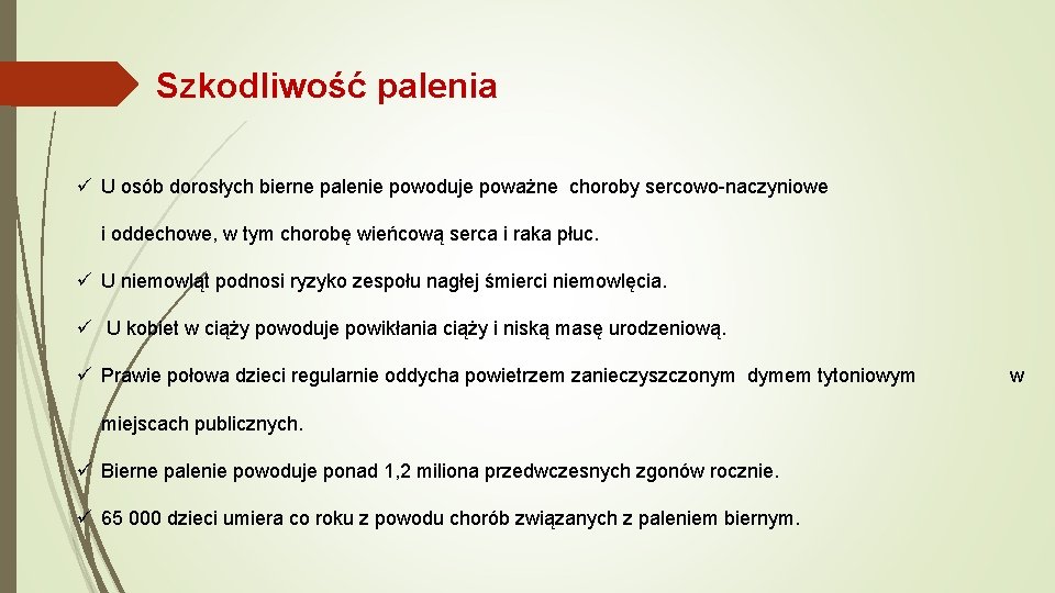Szkodliwość palenia ü U osób dorosłych bierne palenie powoduje poważne choroby sercowo-naczyniowe i oddechowe,