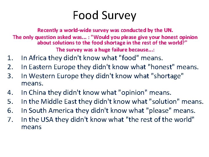 Food Survey Recently a world-wide survey was conducted by the UN. The only question