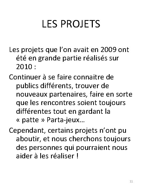 LES PROJETS Les projets que l’on avait en 2009 ont été en grande partie