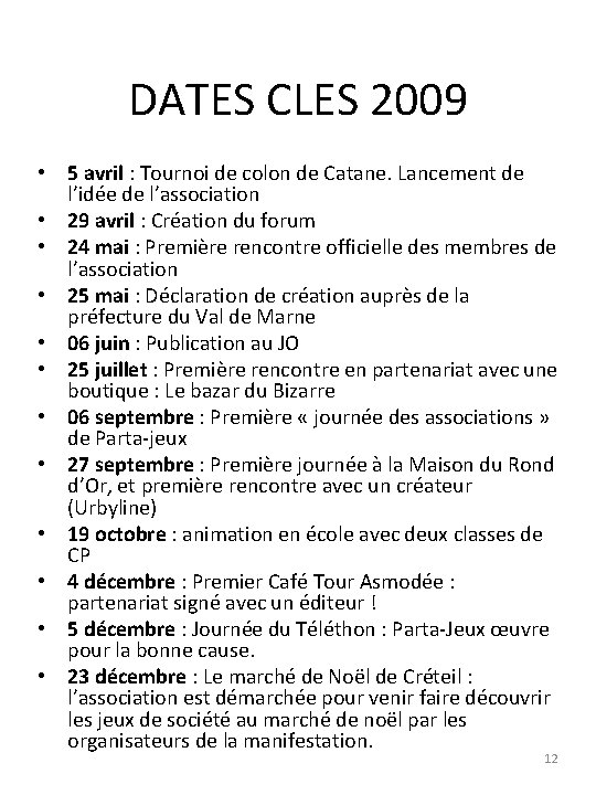 DATES CLES 2009 • 5 avril : Tournoi de colon de Catane. Lancement de