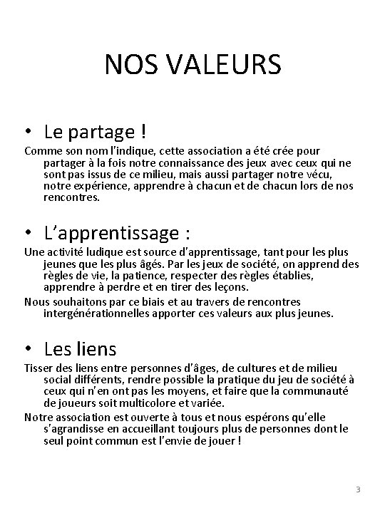 NOS VALEURS • Le partage ! Comme son nom l’indique, cette association a été