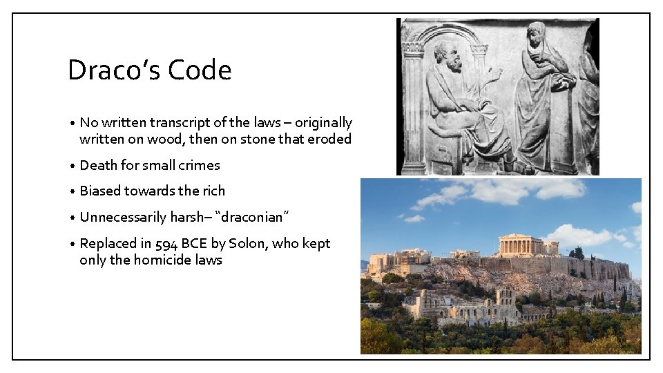 Draco’s Code • No written transcript of the laws – originally written on wood,