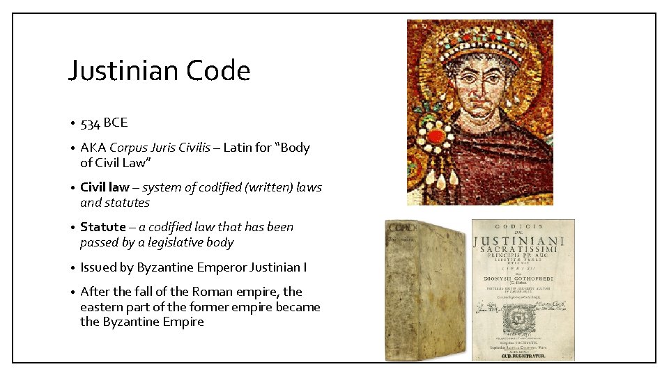 Justinian Code • 534 BCE • AKA Corpus Juris Civilis – Latin for “Body