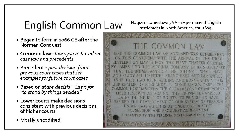 English Common Law • Began to form in 1066 CE after the Norman Conquest
