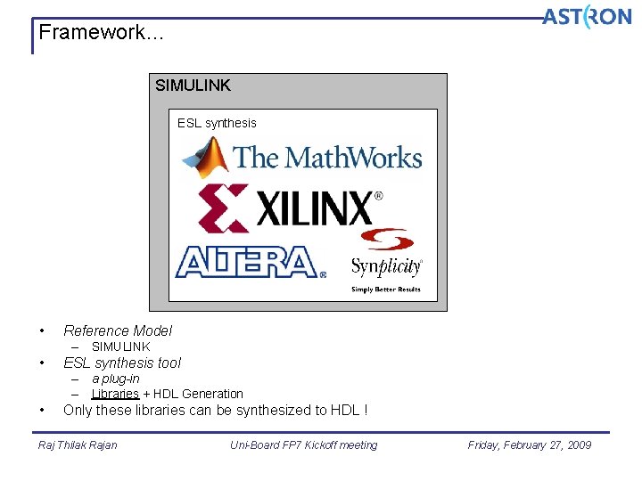 Framework… SIMULINK ESL synthesis • Reference Model – SIMULINK • ESL synthesis tool –