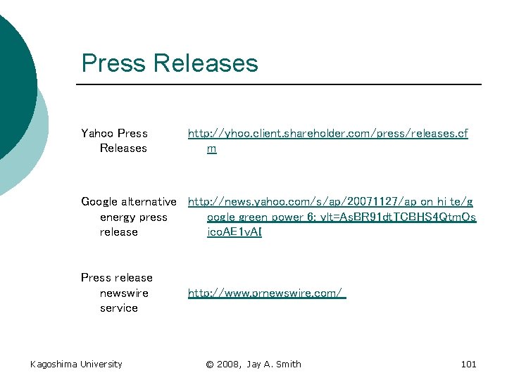 Press Releases Yahoo Press Releases http: //yhoo. client. shareholder. com/press/releases. cf m Google alternative