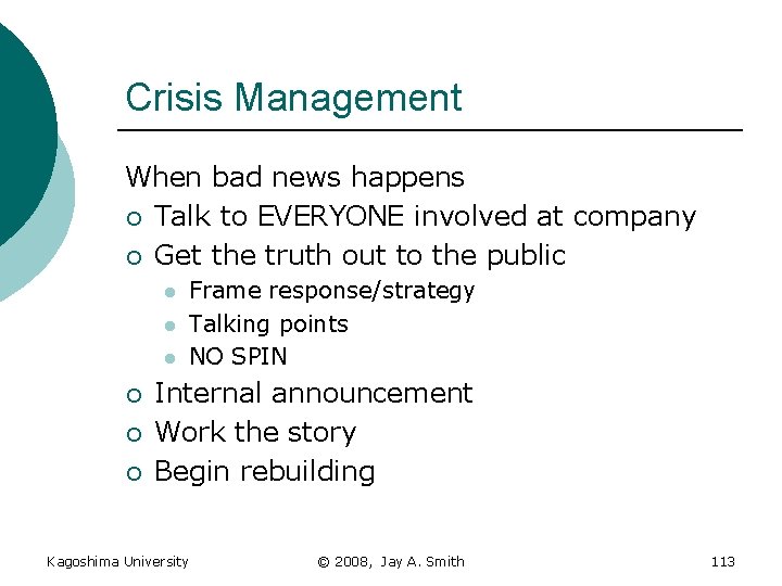 Crisis Management When bad news happens ¡ Talk to EVERYONE involved at company ¡