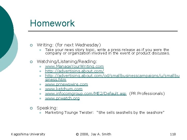 Homework ¡ Writing: (for next Wednesday) l ¡ Watching/Listening/Reading: l l l l ¡