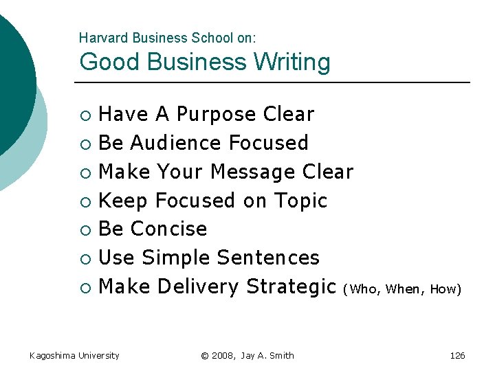Harvard Business School on: Good Business Writing Have A Purpose Clear ¡ Be Audience