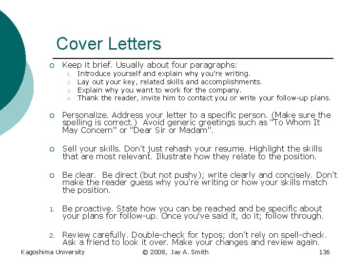 Cover Letters ¡ Keep it brief. Usually about four paragraphs: 1. 2. 3. 4.