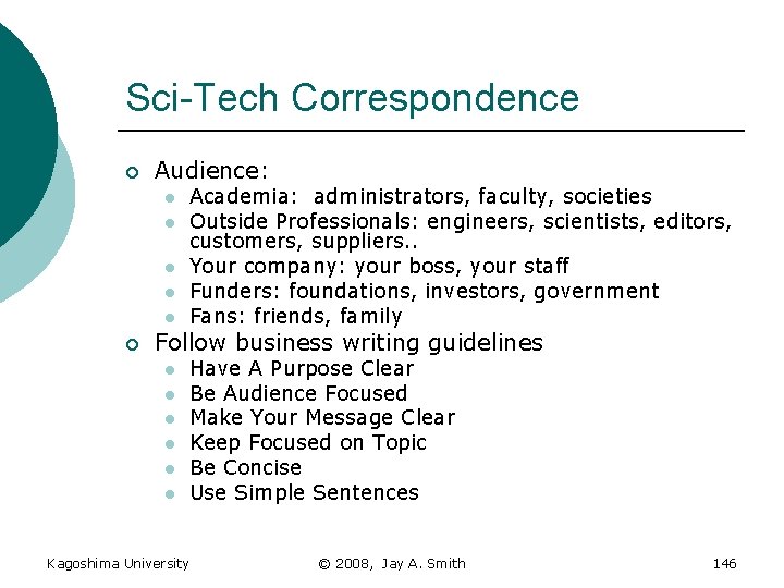Sci-Tech Correspondence ¡ Audience: l l l ¡ Academia: administrators, faculty, societies Outside Professionals: