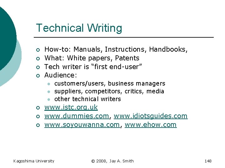 Technical Writing ¡ ¡ How-to: Manuals, Instructions, Handbooks, What: White papers, Patents Tech writer