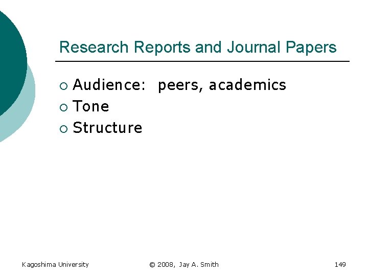Research Reports and Journal Papers Audience: peers, academics ¡ Tone ¡ Structure ¡ Kagoshima
