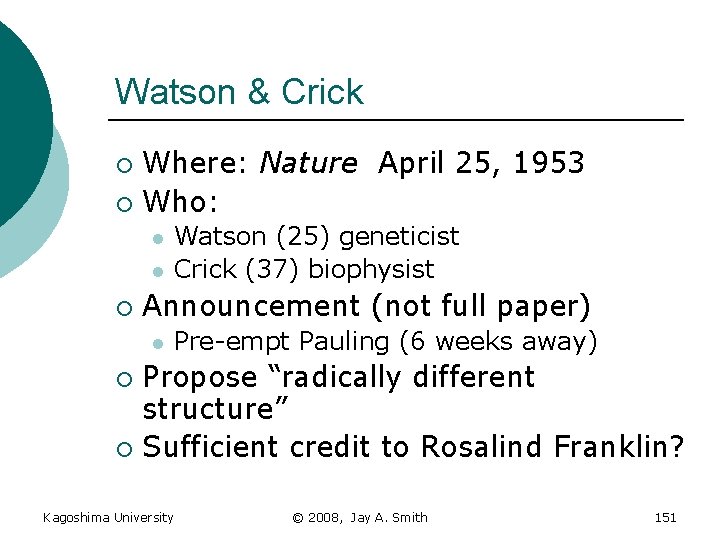 Watson & Crick Where: Nature April 25, 1953 ¡ Who: ¡ l l ¡