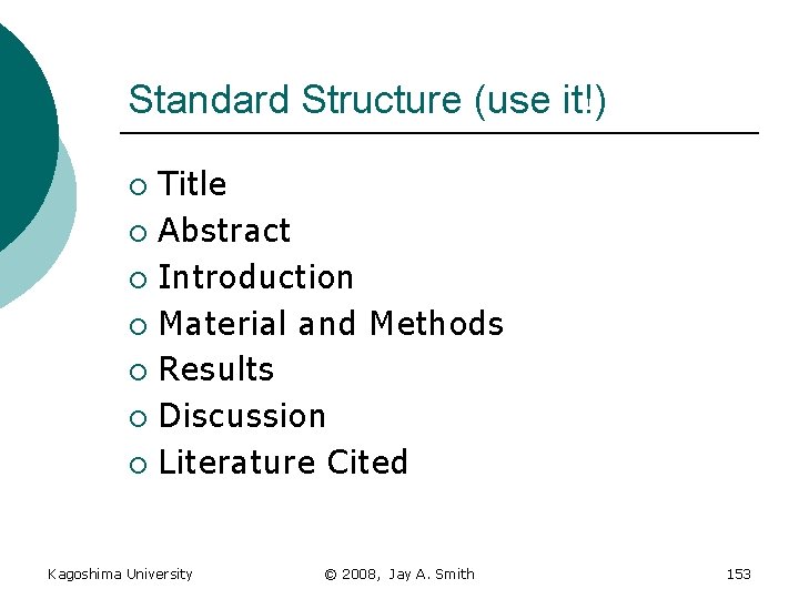 Standard Structure (use it!) Title ¡ Abstract ¡ Introduction ¡ Material and Methods ¡