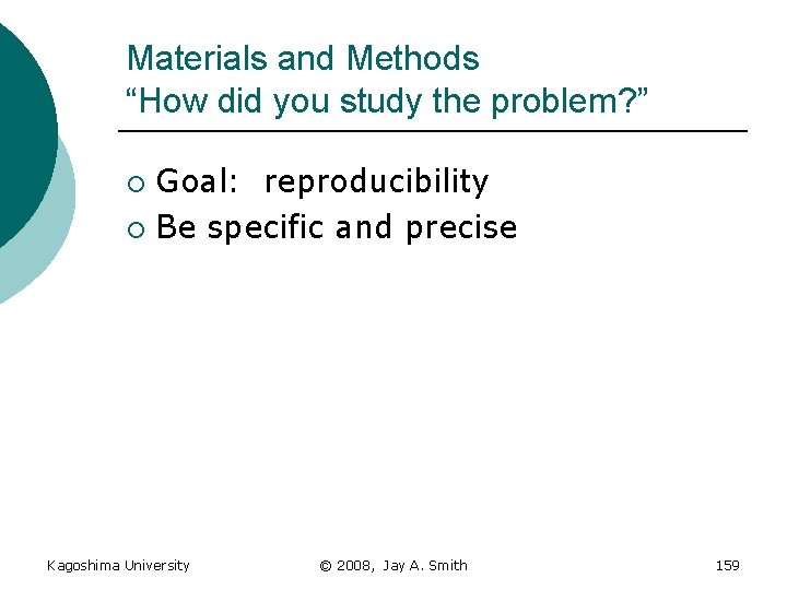 Materials and Methods “How did you study the problem? ” Goal: reproducibility ¡ Be