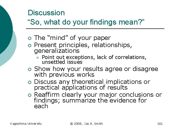 Discussion “So, what do your findings mean? ” ¡ ¡ The “mind” of your