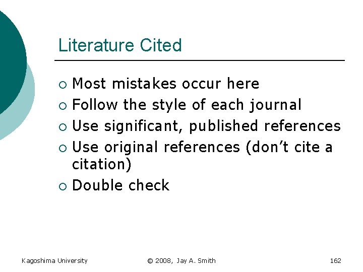 Literature Cited Most mistakes occur here ¡ Follow the style of each journal ¡