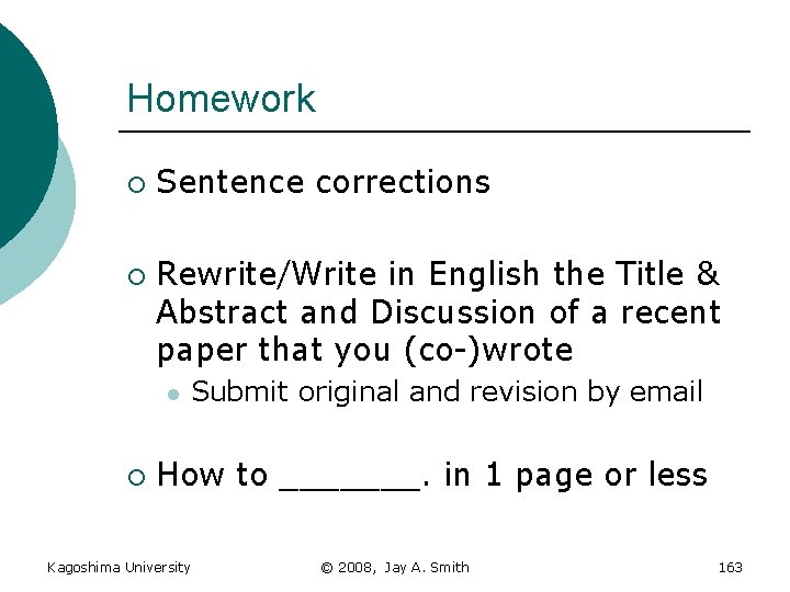 Homework ¡ ¡ Sentence corrections Rewrite/Write in English the Title & Abstract and Discussion