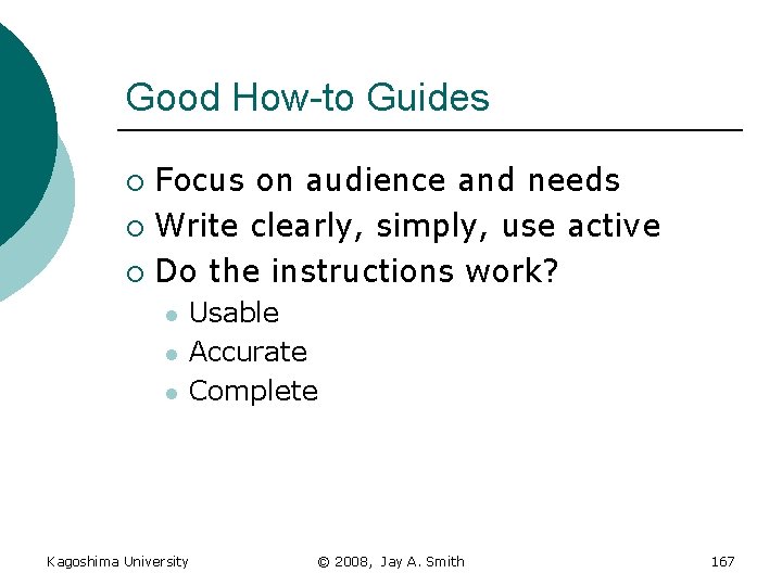 Good How-to Guides Focus on audience and needs ¡ Write clearly, simply, use active