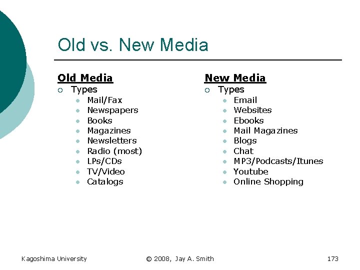 Old vs. New Media Old Media New Media ¡ ¡ Types l l l