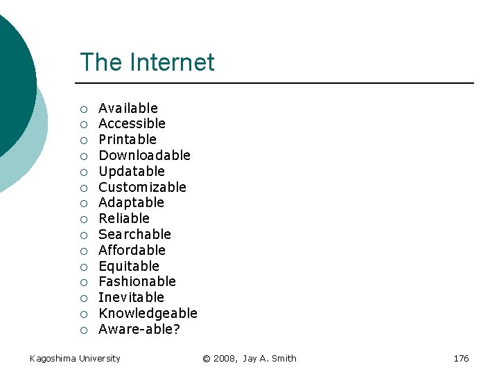 The Internet ¡ ¡ ¡ ¡ Available Accessible Printable Downloadable Updatable Customizable Adaptable Reliable