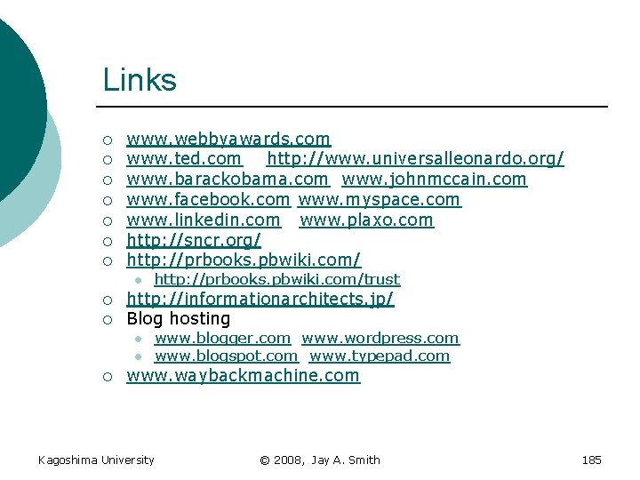 Links ¡ ¡ ¡ ¡ www. webbyawards. com www. ted. com http: //www. universalleonardo.