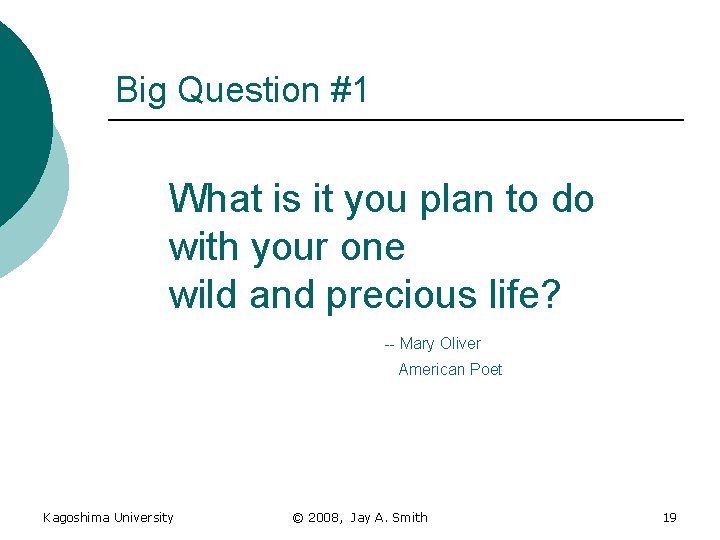 Big Question #1 What is it you plan to do with your one wild