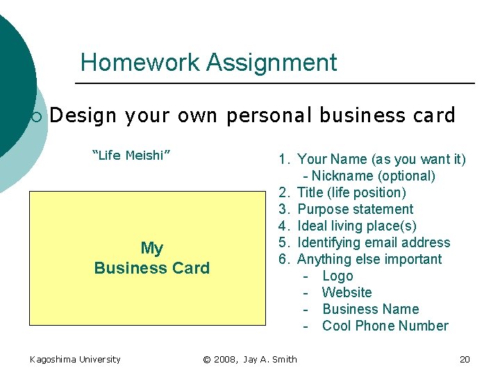 Homework Assignment ¡ Design your own personal business card “Life Meishi” My Business Card