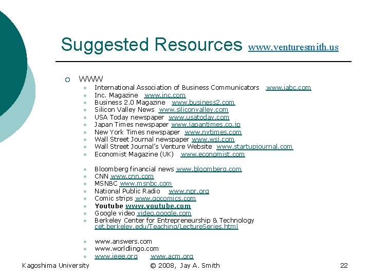 Suggested Resources ¡ www. venturesmith. us WWW l l l l l l Kagoshima