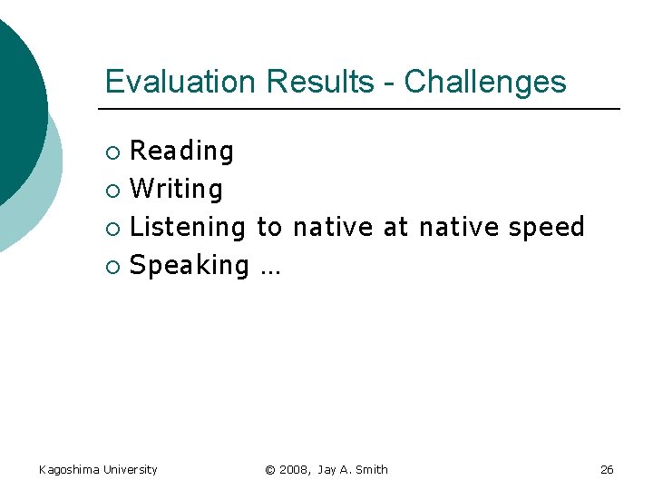 Evaluation Results - Challenges Reading ¡ Writing ¡ Listening to native at native speed