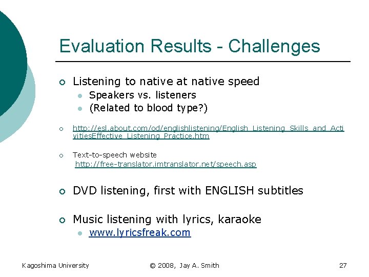 Evaluation Results - Challenges ¡ Listening to native at native speed l l Speakers