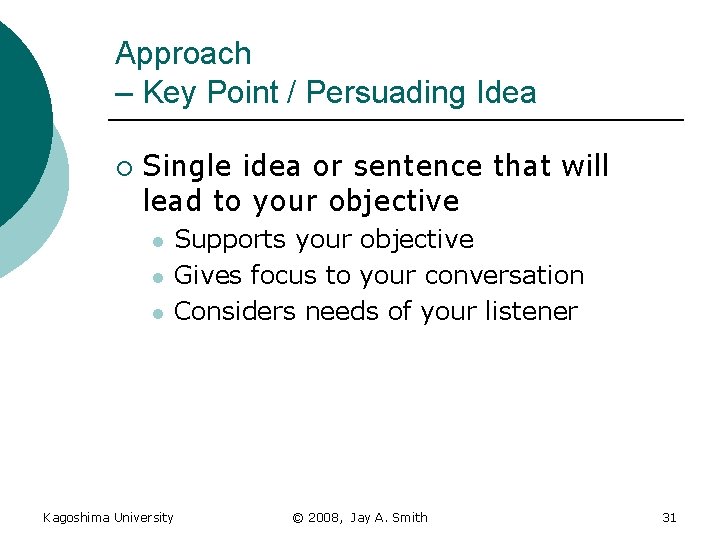 Approach – Key Point / Persuading Idea ¡ Single idea or sentence that will