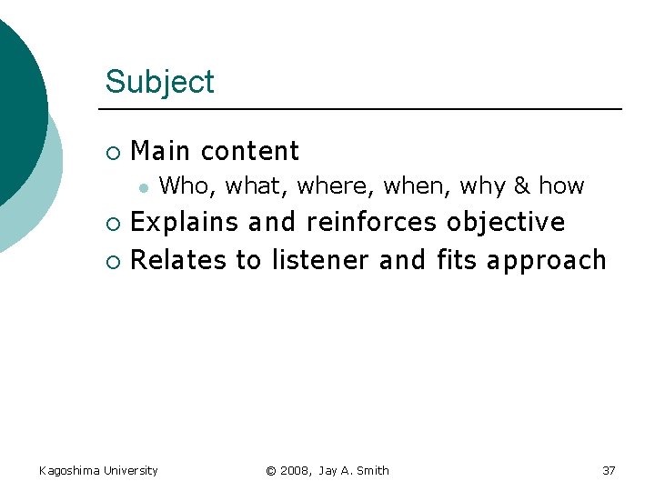 Subject ¡ Main content l Who, what, where, when, why & how Explains and