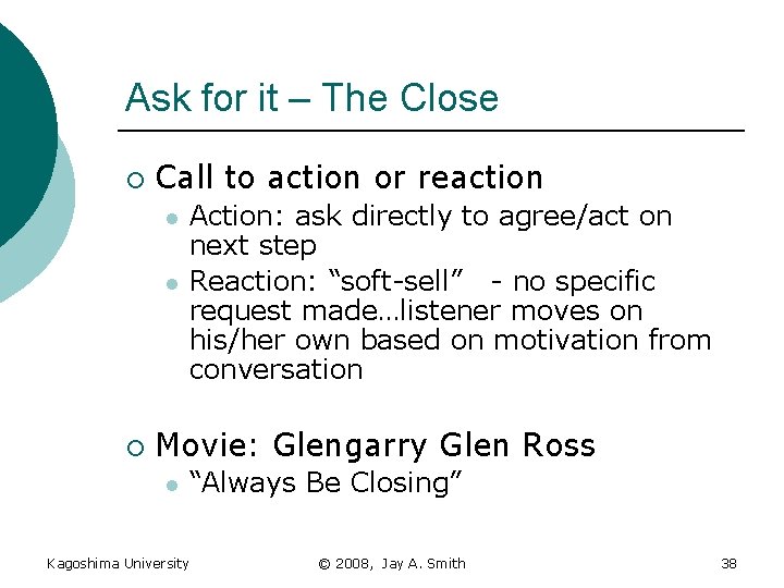 Ask for it – The Close ¡ Call to action or reaction l l