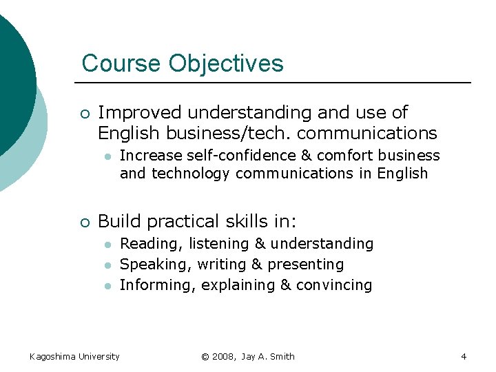 Course Objectives ¡ Improved understanding and use of English business/tech. communications l ¡ Increase