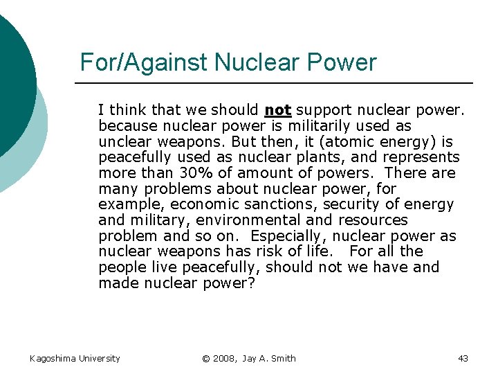 For/Against Nuclear Power I think that we should not support nuclear power. because nuclear