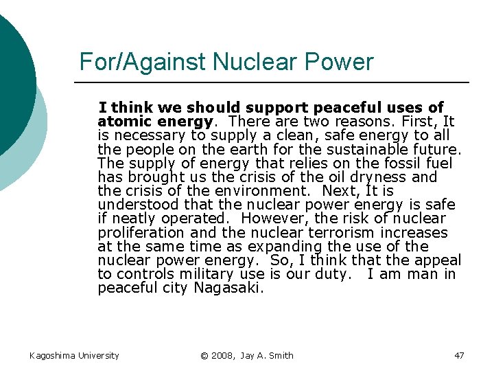 For/Against Nuclear Power I think we should support peaceful uses of atomic energy. There
