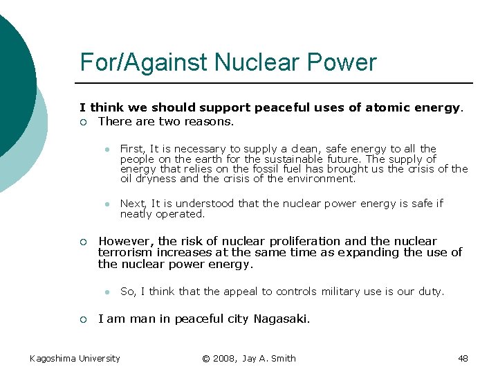 For/Against Nuclear Power I think we should support peaceful uses of atomic energy. ¡