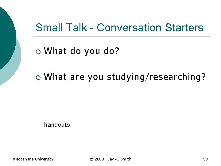 Small Talk - Conversation Starters ¡ What do you do? ¡ What are you