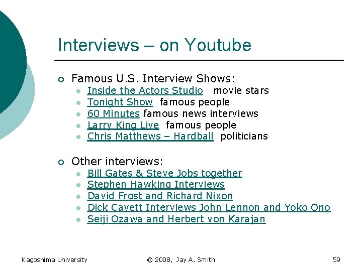 Interviews – on Youtube ¡ Famous U. S. Interview Shows: l l l ¡