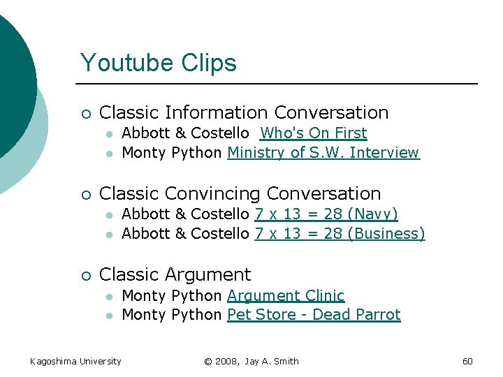 Youtube Clips ¡ Classic Information Conversation l l ¡ Classic Convincing Conversation l l