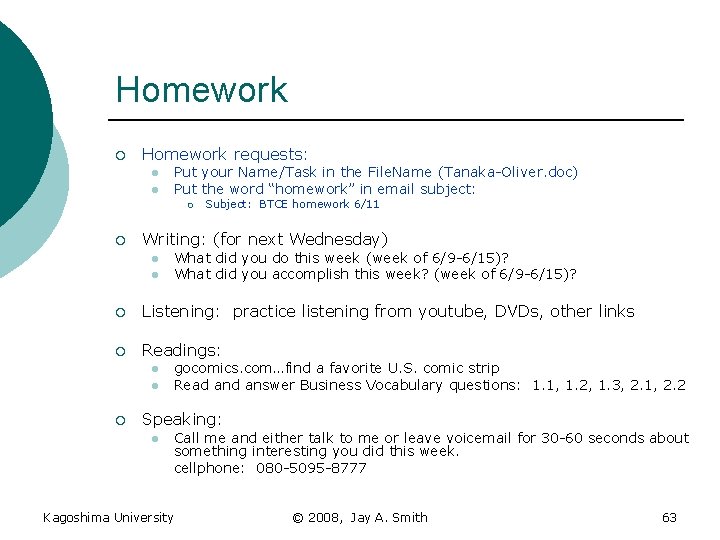 Homework ¡ Homework requests: l l Put your Name/Task in the File. Name (Tanaka-Oliver.