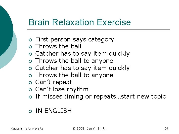 Brain Relaxation Exercise ¡ First person says category Throws the ball Catcher has to