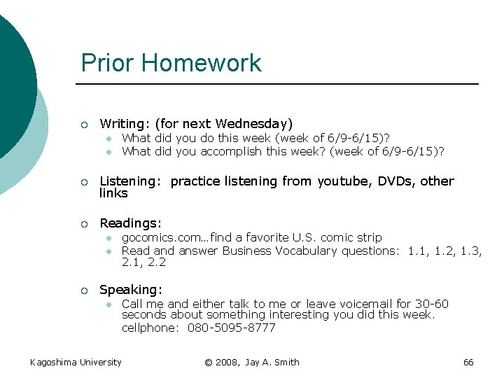 Prior Homework ¡ Writing: (for next Wednesday) l l What did you do this