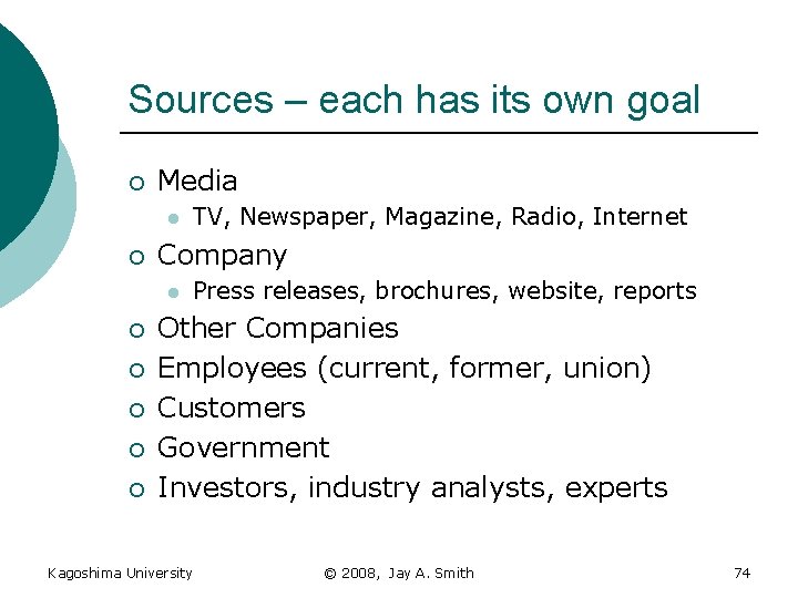Sources – each has its own goal ¡ Media l ¡ Company l ¡