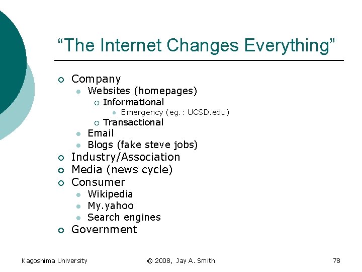 “The Internet Changes Everything” ¡ Company l Websites (homepages) ¡ Informational l ¡ ¡