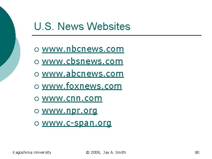 U. S. News Websites www. nbcnews. com ¡ www. cbsnews. com ¡ www. abcnews.
